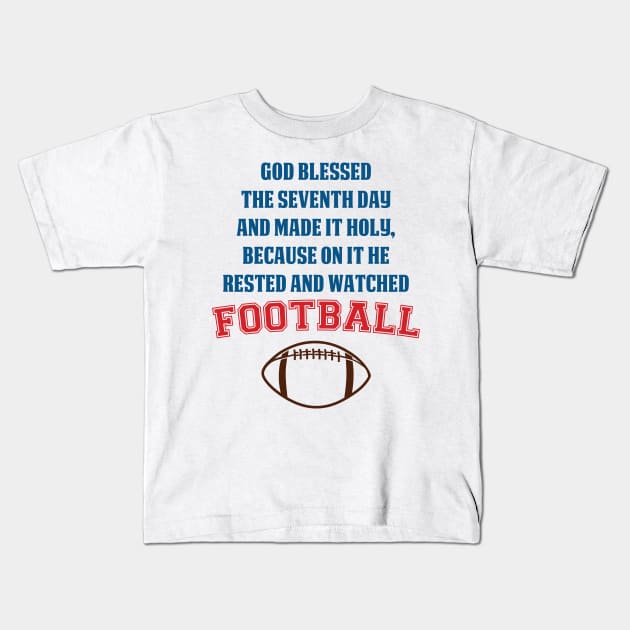 God Rested on Sunday to Watch Football Kids T-Shirt by jverdi28